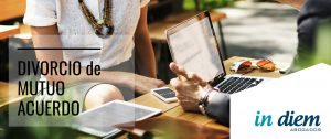 Divorcio de Mutuo Acuerdo Abogados IN DIEM. Sevilla, Málaga, Madrid, Las Palmas de Gran Canaria, Almería, Huelva, Tomares, Estepona, Mairena del Aljarafe, Mairena del Alcor, Dos Hermanas, Coria del Río. Teléfono. Abogado.