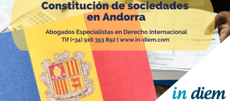 In Diem abogados área internacional constitucion de sociedades en andorra. Constitucion de sociedades en el extranjero
