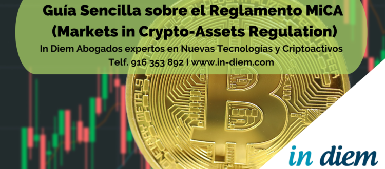 Guía Sencilla sobre el Reglamento MiCA (Markets in Crypto-Assets Regulation)