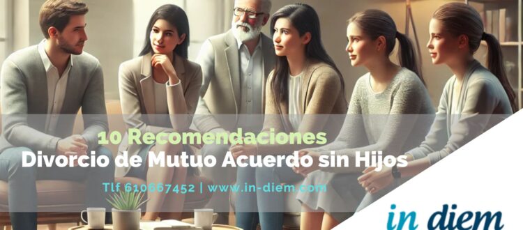 10 Recomendaciones para divorcios de mutuo acuerdo sin hijos.