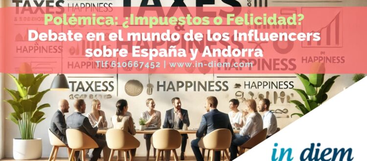 Polémica: ¿Impuestos o Felicidad? Debate en el mundo de los Influencers sobre España y Andorra