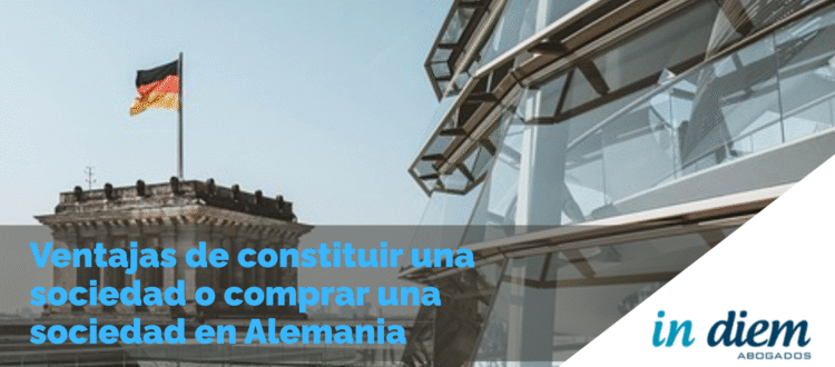 Ventajas de constituir o comprar una sociedad en Alemania - abogados IN DIEM