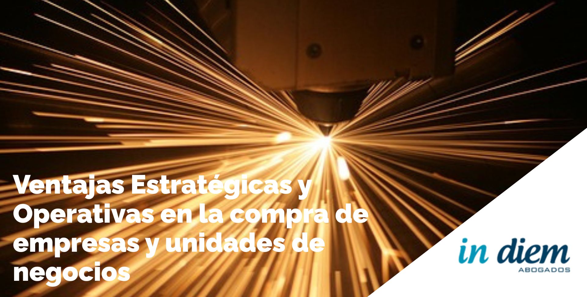 Ventajas estratégicas y operativas en la la compra de negocios y empresas. Abogados IN DIEM.