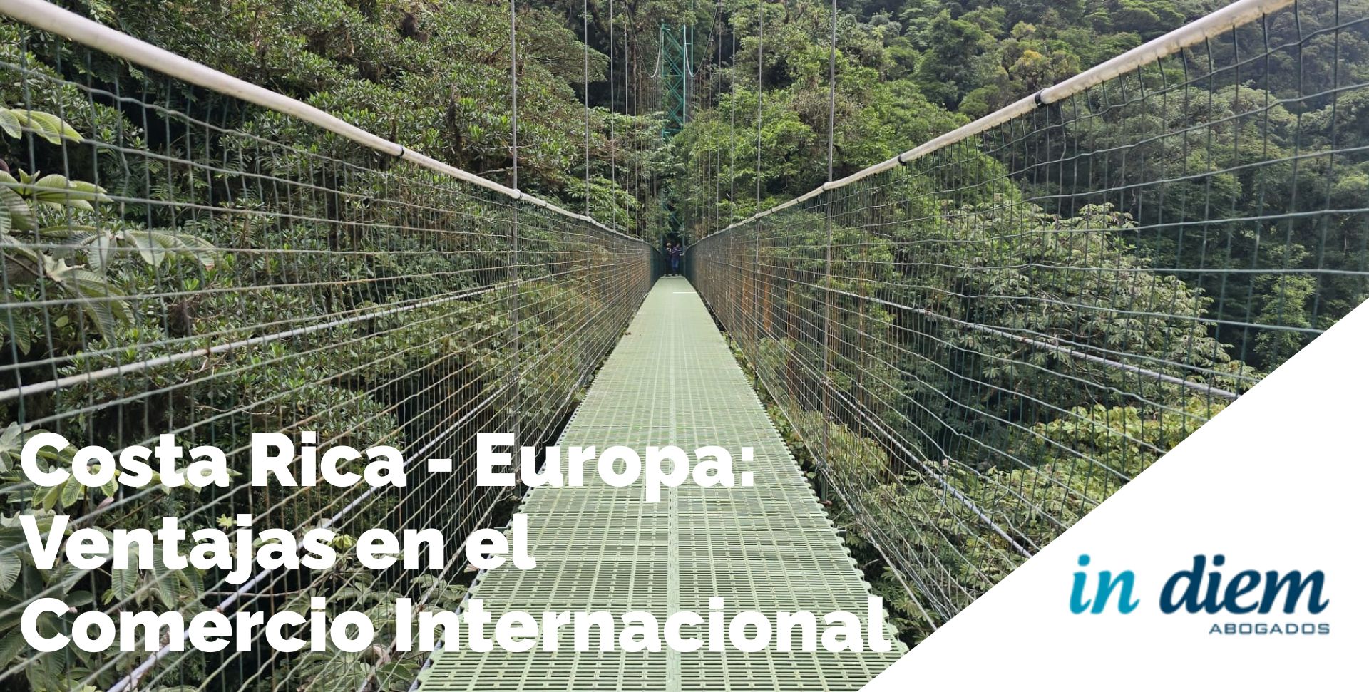 Ventajas Comercio Internacional Costa Rica y Europa - Abogados IN DIEM