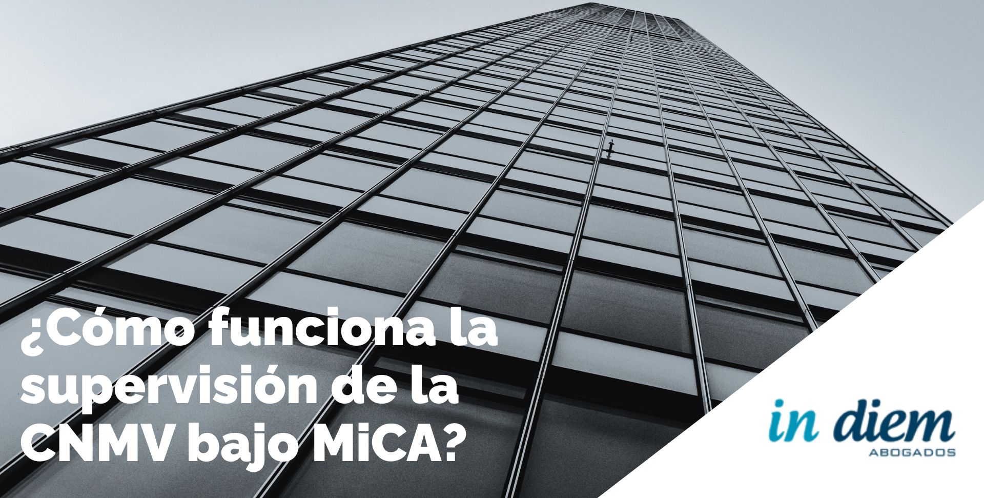 Infografía del proceso de supervisión de la CNMV bajo MiCA y los pasos para el registro CASP, elaborada por IN DIEM Abogados y Cryptoveritas 360.