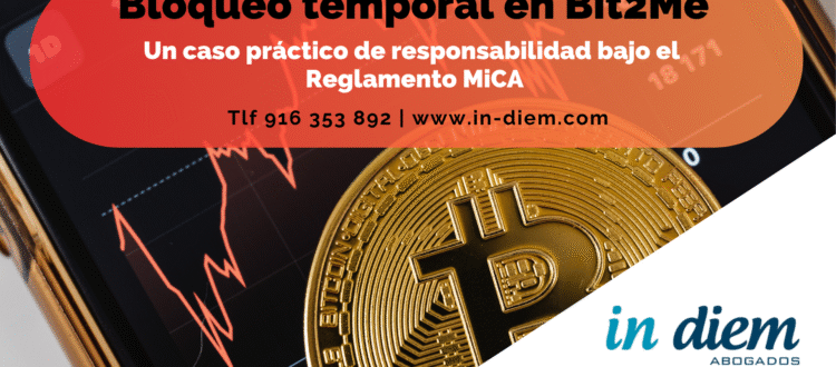 afectados por el bloqueo de la exchange Bit2me por caida del mercado criptomonedas. Reglamento MiCA