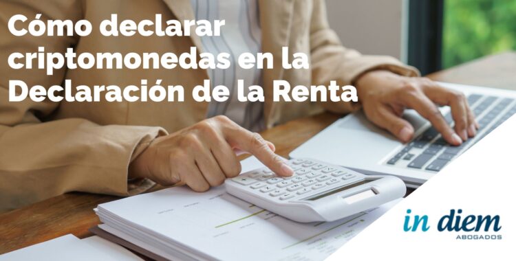 Cómo declarar criptomonedas en la Declaración de la Renta