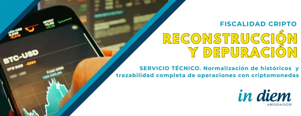 Reconstruccion depuracion trazabilidad informes fiscales de criptomonedas - cripto - IN DIEM Abogados
