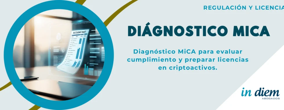 Diagnóstico MiCA para cumplimiento y licencias en criptoactivos – IN DIEM Abogados